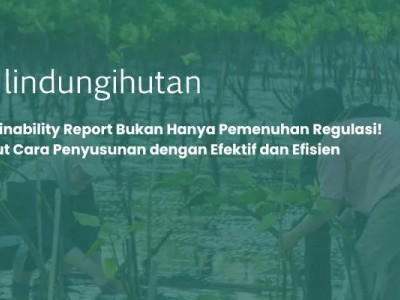 Manfaat Sustainability Reporting dan Bagaimana Cara Menyusunnya?